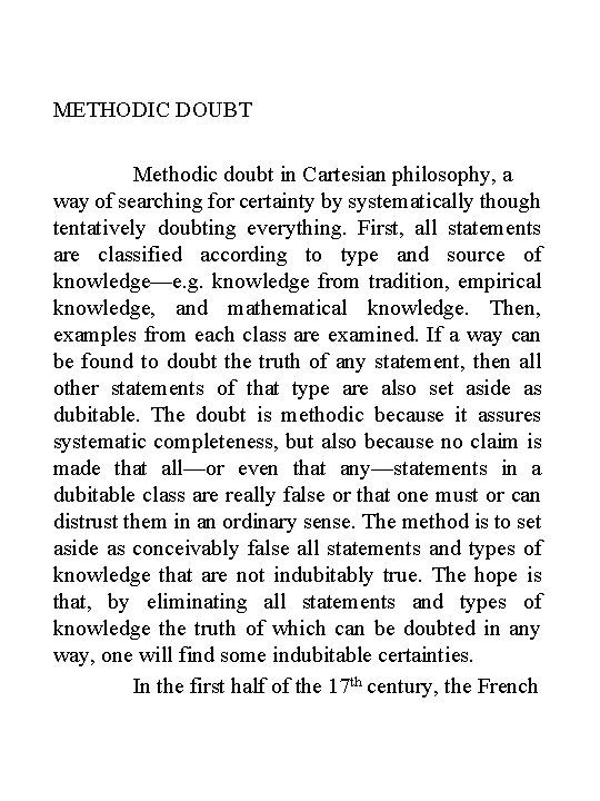 METHODIC DOUBT Methodic doubt in Cartesian philosophy, a way of searching for certainty by