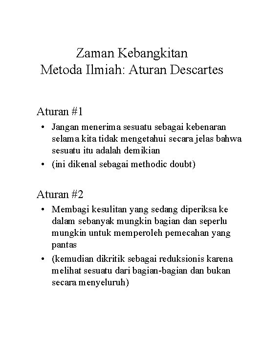 Zaman Kebangkitan Metoda Ilmiah: Aturan Descartes Aturan #1 • Jangan menerima sesuatu sebagai kebenaran