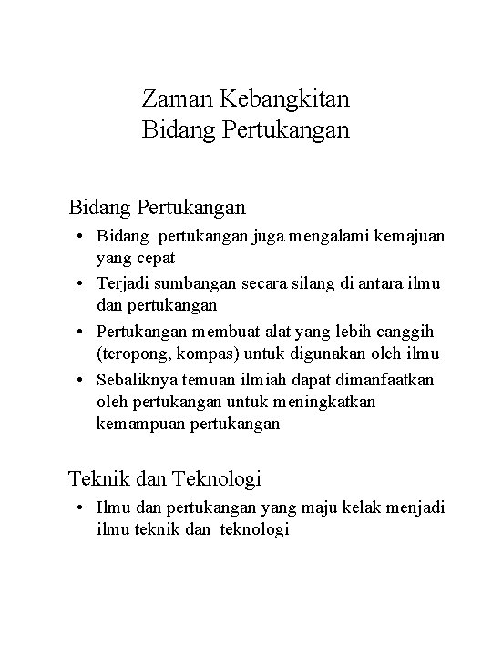 Zaman Kebangkitan Bidang Pertukangan • Bidang pertukangan juga mengalami kemajuan yang cepat • Terjadi