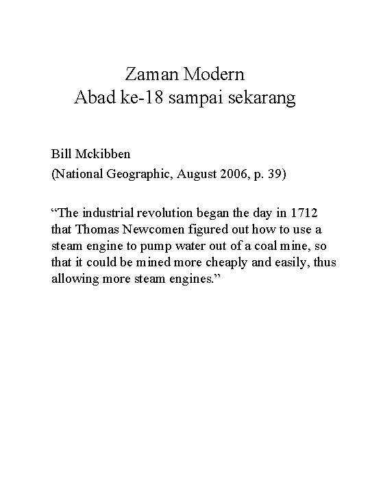 Zaman Modern Abad ke-18 sampai sekarang Bill Mckibben (National Geographic, August 2006, p. 39)