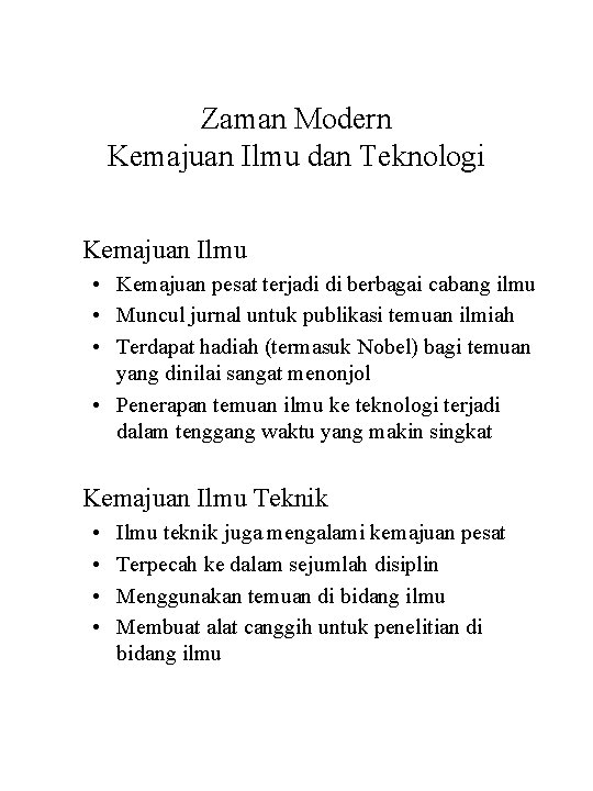 Zaman Modern Kemajuan Ilmu dan Teknologi Kemajuan Ilmu • Kemajuan pesat terjadi di berbagai