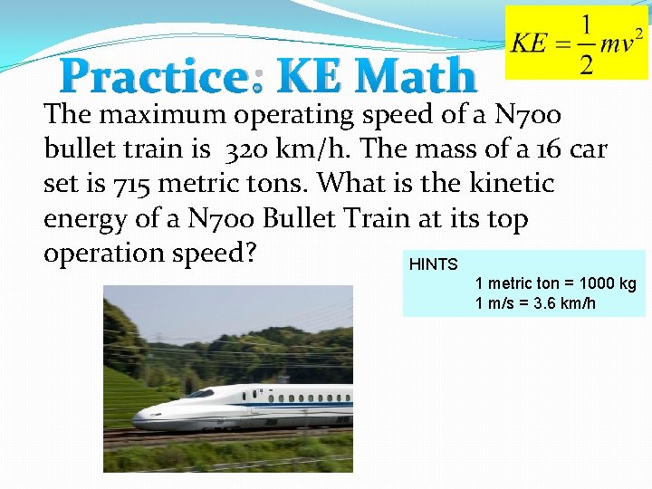 Practice: KE Math The maximum operating speed of a N 700 bullet train is Practice: KE Math The maximum operating speed of a N 700 bullet train is