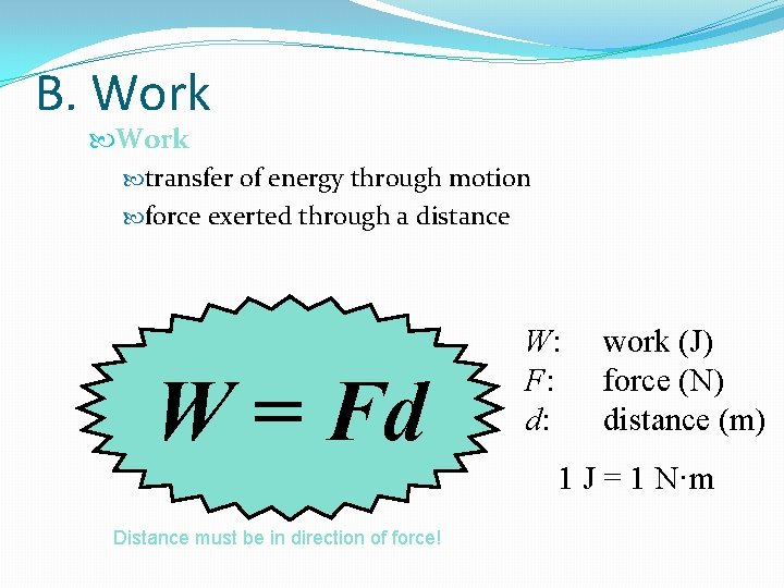 B. Work transfer of energy through motion force exerted through a distance W = B. Work transfer of energy through motion force exerted through a distance W =