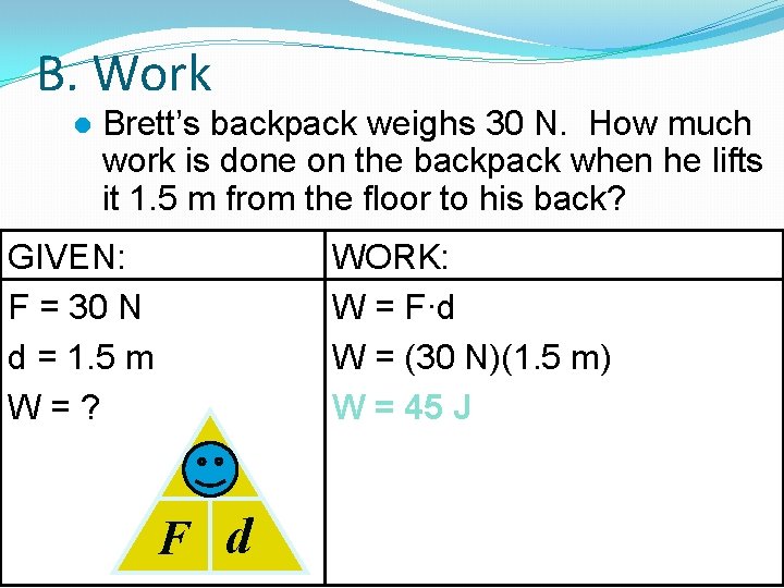 B. Work l Brett’s backpack weighs 30 N. How much work is done on B. Work l Brett’s backpack weighs 30 N. How much work is done on