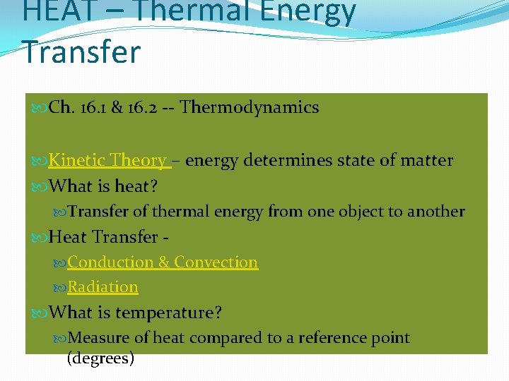 HEAT – Thermal Energy Transfer Ch. 16. 1 & 16. 2 -- Thermodynamics Kinetic HEAT – Thermal Energy Transfer Ch. 16. 1 & 16. 2 -- Thermodynamics Kinetic