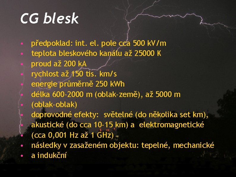 CG blesk • • • předpoklad: int. el. pole cca 500 k. V/m teplota