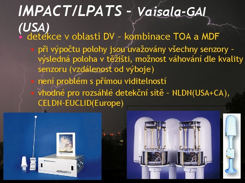 IMPACT/LPATS – Vaisala-GAI (USA) • detekce v oblasti DV – kombinace TOA a MDF