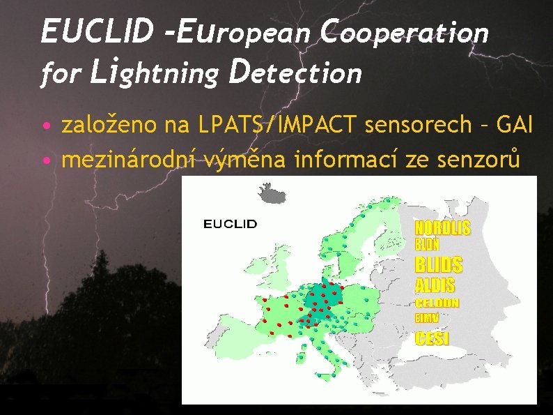 EUCLID -European Cooperation for Lightning Detection • založeno na LPATS/IMPACT sensorech – GAI •