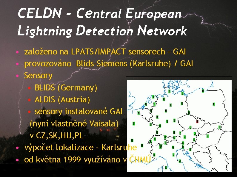 CELDN - Central European Lightning Detection Network • založeno na LPATS/IMPACT sensorech – GAI