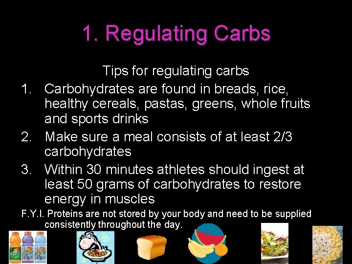 1. Regulating Carbs Tips for regulating carbs 1. Carbohydrates are found in breads, rice,