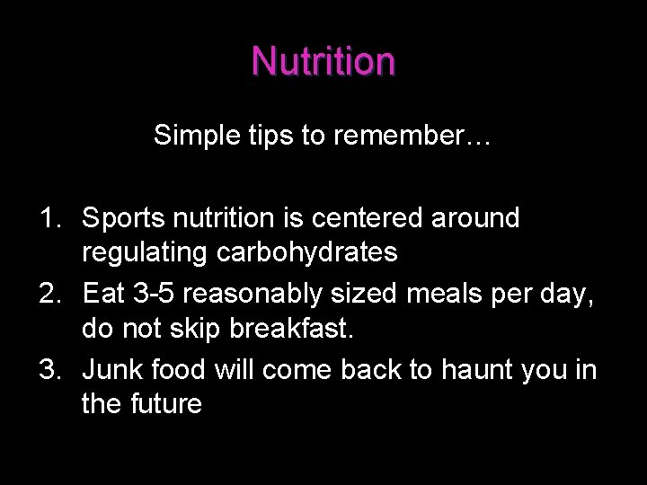 Nutrition Simple tips to remember… 1. Sports nutrition is centered around regulating carbohydrates 2.