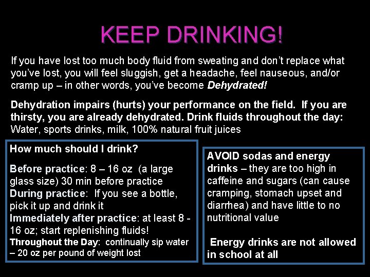 KEEP DRINKING! If you have lost too much body fluid from sweating and don’t