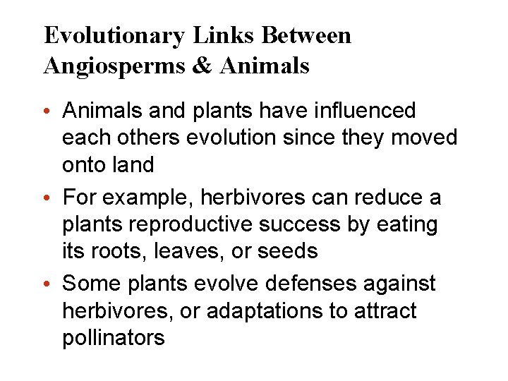 Evolutionary Links Between Angiosperms & Animals • Animals and plants have influenced each others