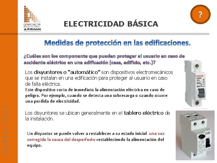 ELECTRICIDAD BÁSICA ¿Cuáles son los componente que pueden proteger al usuario en caso de