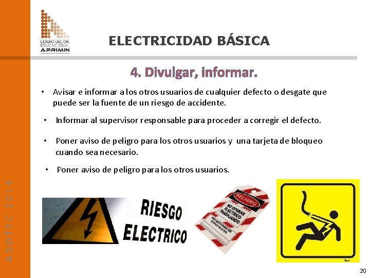ELECTRICIDAD BÁSICA 4. Divulgar, informar. • Avisar e informar a los otros usuarios de