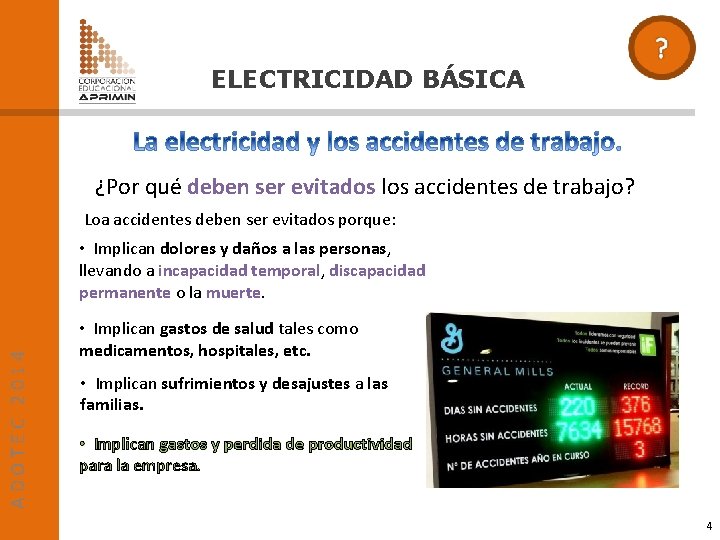 ELECTRICIDAD BÁSICA ¿Por qué deben ser evitados los accidentes de trabajo? Loa accidentes deben