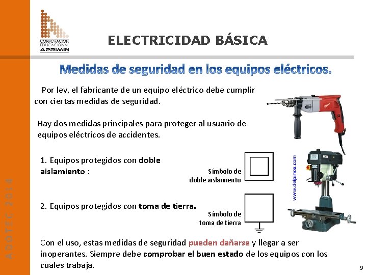 ELECTRICIDAD BÁSICA Por ley, el fabricante de un equipo eléctrico debe cumplir con ciertas