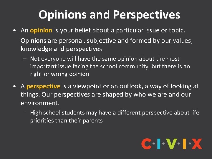 Opinions and Perspectives • An opinion is your belief about a particular issue or