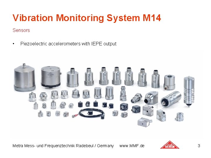 Vibration Monitoring System M 14 Sensors • Piezoelectric accelerometers with IEPE output Metra Mess-