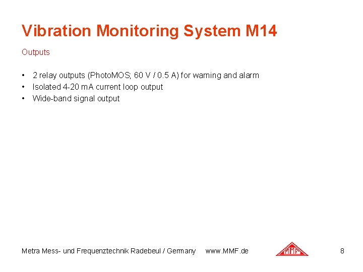 Vibration Monitoring System M 14 Outputs • 2 relay outputs (Photo. MOS; 60 V