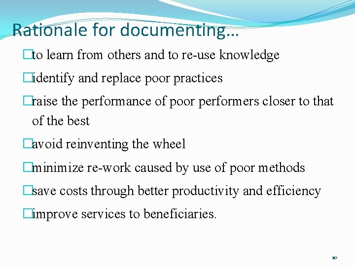 Rationale for documenting… �to learn from others and to re-use knowledge �identify and replace