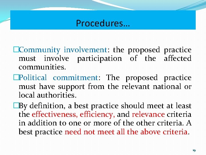 Procedures… �Community involvement: the proposed practice must involve participation of the affected communities. �Political