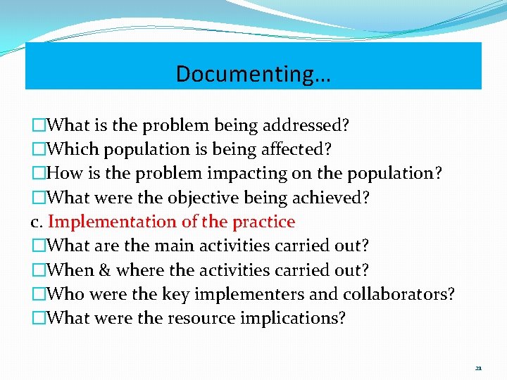 Documenting… �What is the problem being addressed? �Which population is being affected? �How is