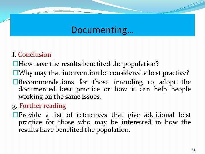 Documenting… f. Conclusion �How have the results benefited the population? �Why may that intervention