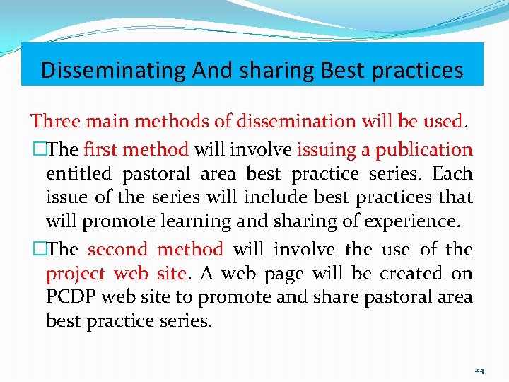 Disseminating And sharing Best practices Three main methods of dissemination will be used. �The