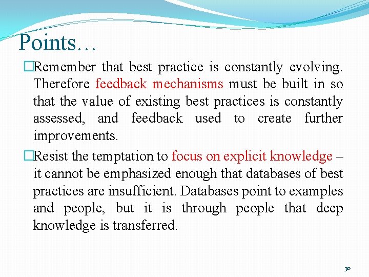Points… �Remember that best practice is constantly evolving. Therefore feedback mechanisms must be built
