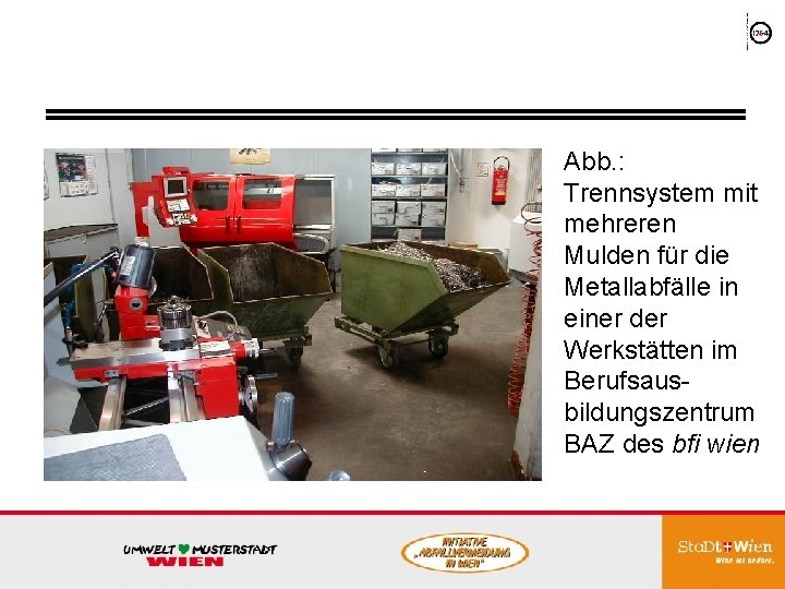 Abb. : Trennsystem mit mehreren Mulden für die Metallabfälle in einer der Werkstätten im