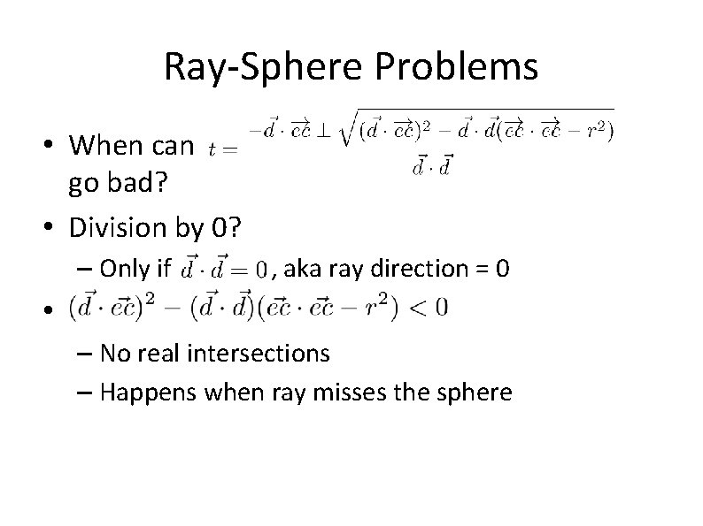 Ray-Sphere Problems • When can go bad? • Division by 0? – Only if