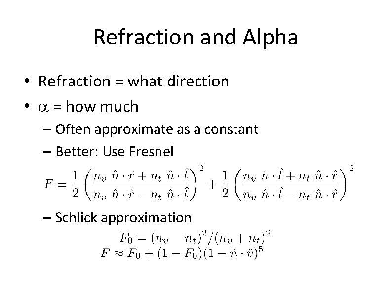 Refraction and Alpha • Refraction = what direction • a = how much –