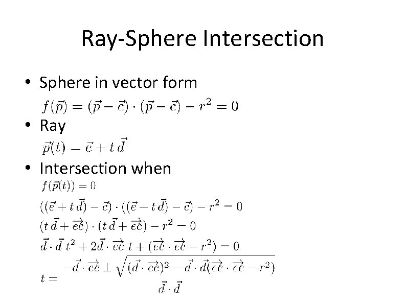 Ray-Sphere Intersection • Sphere in vector form • Ray • Intersection when 