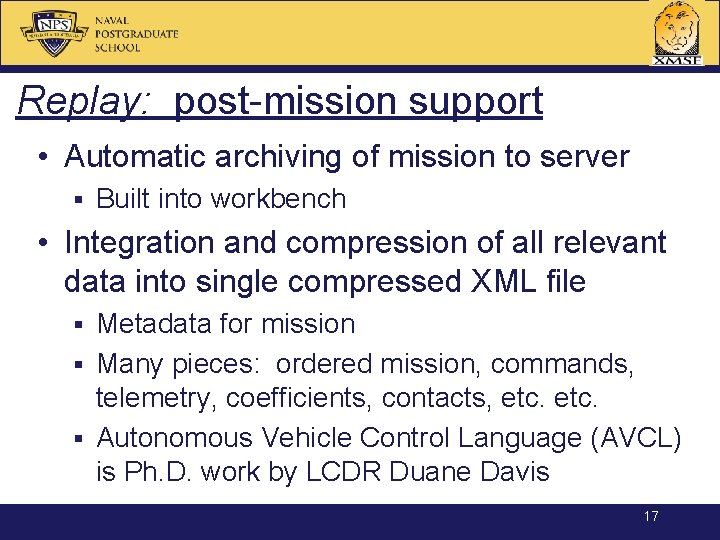 Replay: post-mission support • Automatic archiving of mission to server § Built into workbench