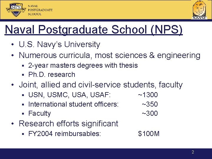 Naval Postgraduate School (NPS) • U. S. Navy’s University • Numerous curricula, most sciences