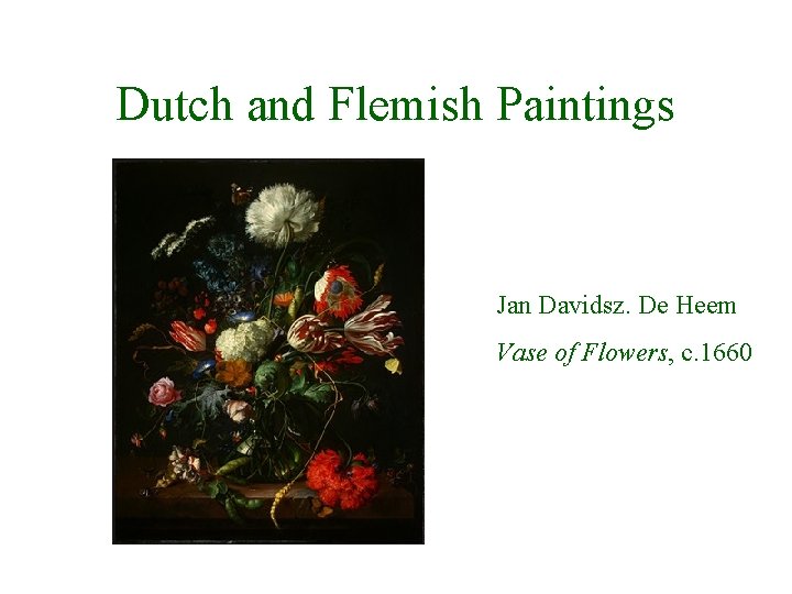 Dutch and Flemish Paintings Jan Davidsz. De Heem Vase of Flowers, c. 1660 
