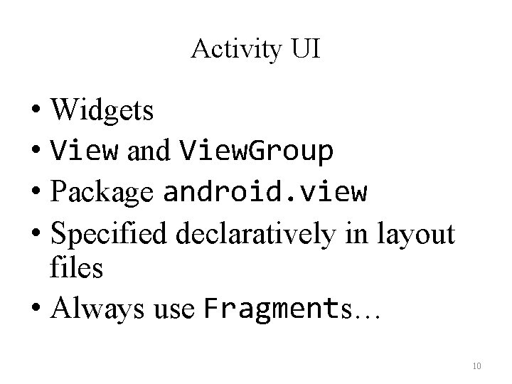 Activity UI • Widgets • View and View. Group • Package android. view •