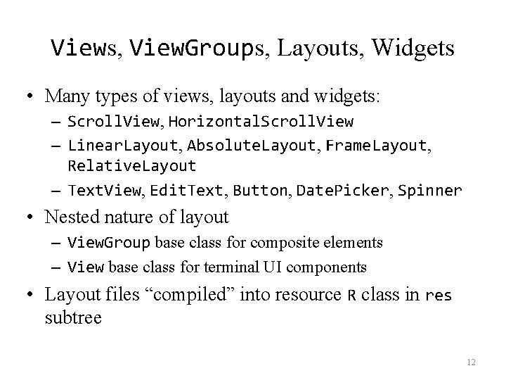 Views, View. Groups, Layouts, Widgets • Many types of views, layouts and widgets: –