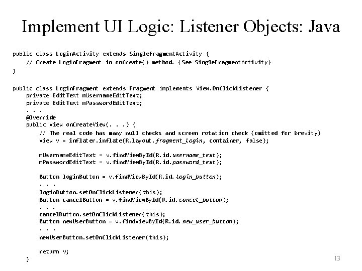 Implement UI Logic: Listener Objects: Java public class Login. Activity extends Single. Fragment. Activity