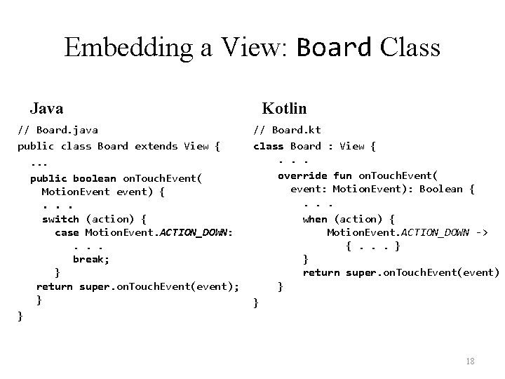 Embedding a View: Board Class Java // Board. java public class Board extends View