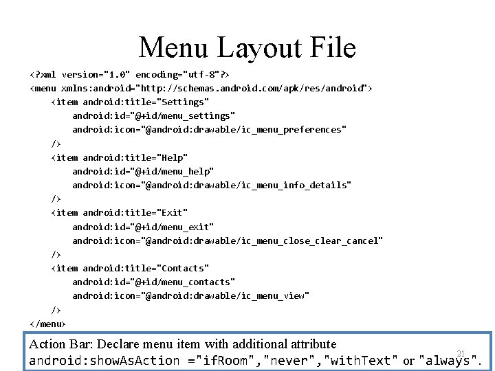 Menu Layout File <? xml version="1. 0" encoding="utf-8"? > <menu xmlns: android="http: //schemas. android.