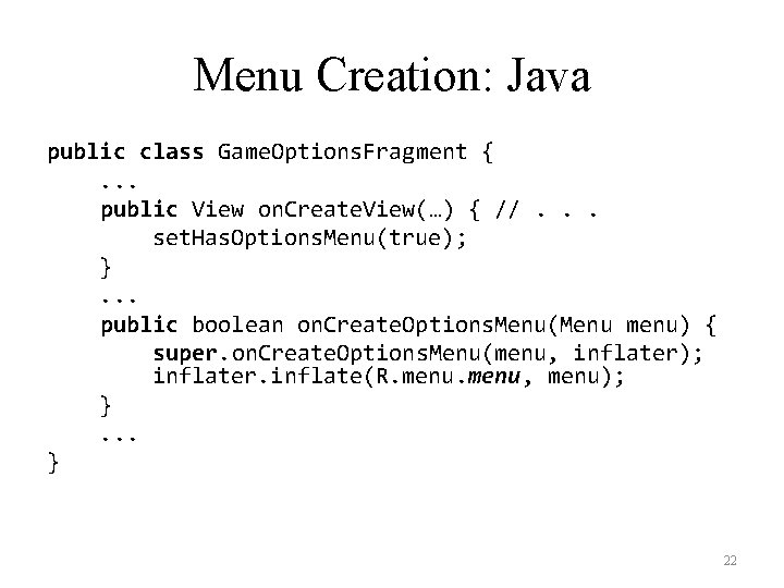 Menu Creation: Java public class Game. Options. Fragment { . . . public View