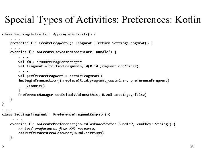 Special Types of Activities: Preferences: Kotlin class Settings. Activity : App. Compat. Activity() {
