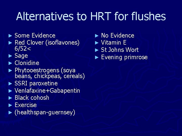 Alternatives to HRT for flushes Some Evidence Red Clover (isoflavones) 6/52< ► Sage ►