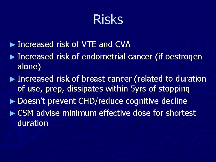 Risks ► Increased risk of VTE and CVA ► Increased risk of endometrial cancer