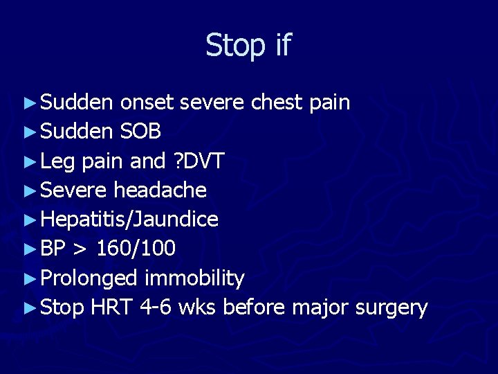Stop if ► Sudden onset severe chest pain ► Sudden SOB ► Leg pain