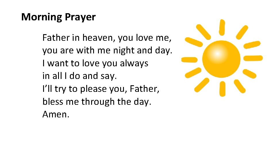 Morning Prayer Father in heaven, you love me, you are with me night and