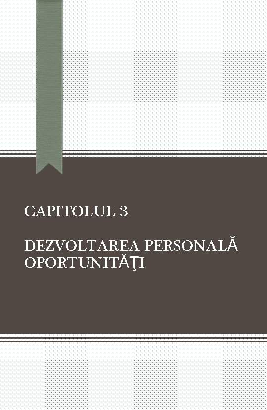 CAPITOLUL 3 DEZVOLTAREA PERSONALĂ OPORTUNITĂŢI 