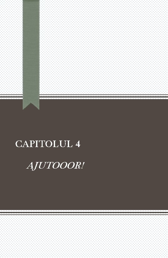 CAPITOLUL 4 AJUTOOOR! 